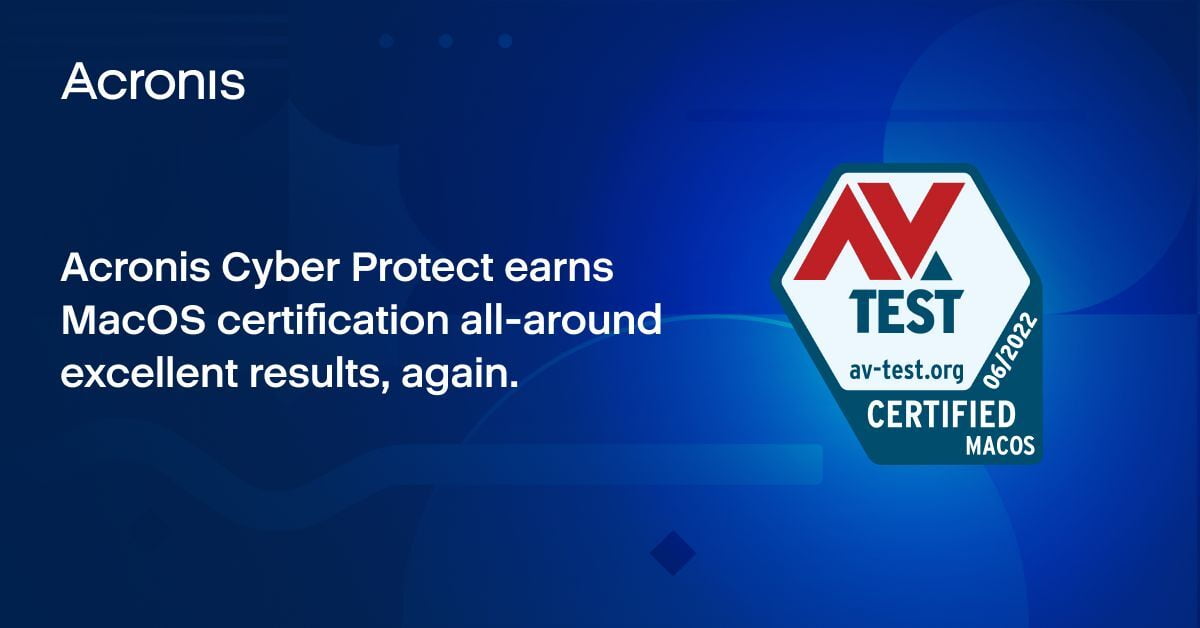 AV-TEST: Acronis Cyber ​​Protect obtiene la certificación de macOS, resultados excelentes en general nuevamente